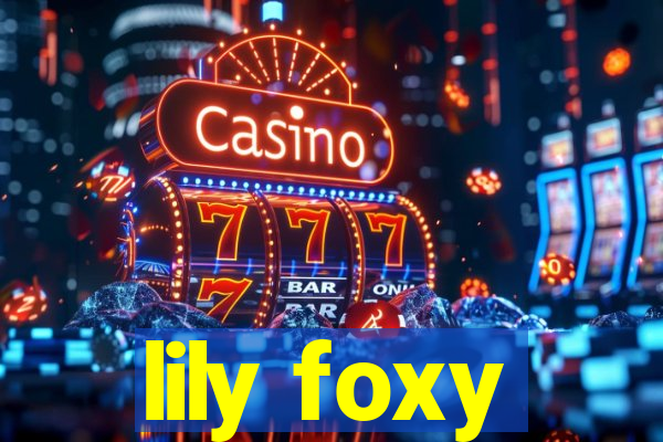 lily foxy